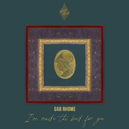 Gab Rhome - I've made the bed for you